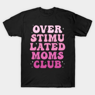 Overstimulated Mom club T-Shirt